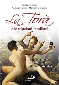 Saldi La Torà e le relazioni familiari. Lettura esegetica e contestuale di dieci testi biblici