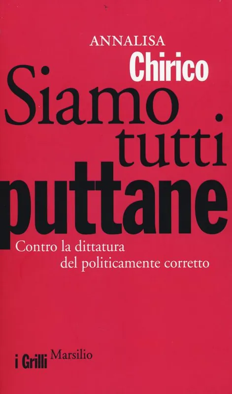 Popolare Siamo tutti puttane. Contro la dittatura del politicamente corretto
