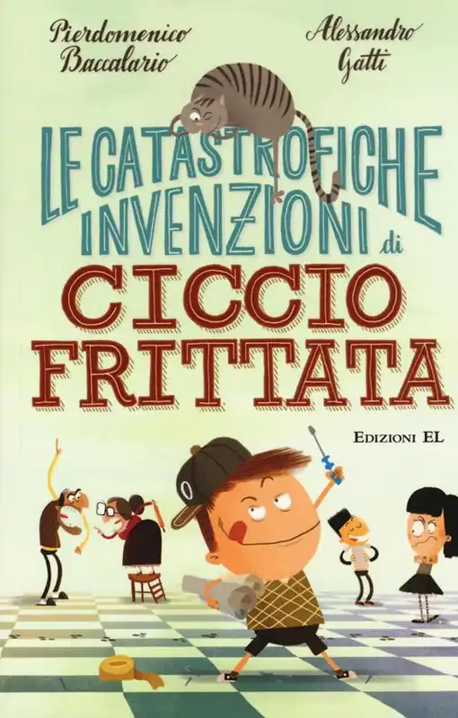 Le catastrofiche invenzioni di Ciccio Frittata. Ediz. illustrata Consegna Rapida