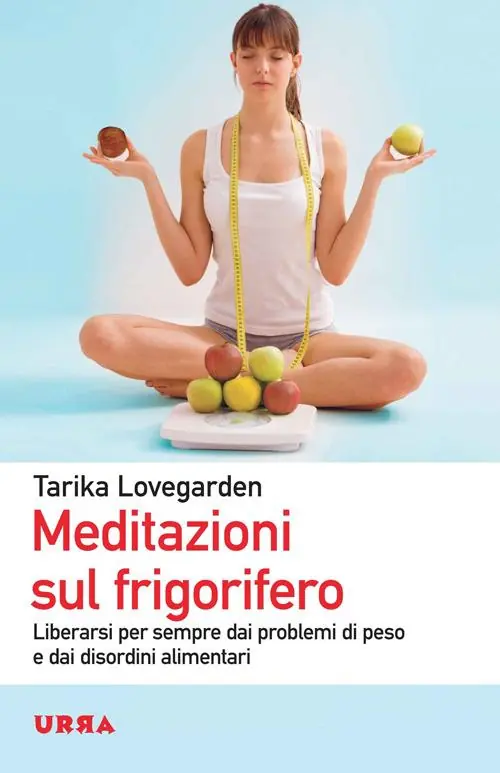 Occasione Imperdibile Meditazioni sul frigorifero. Liberarsi per sempre dai problemi di peso e dai disordini alimentari