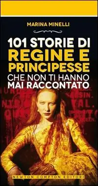 A Buon Prezzo 101 storie di regine e principesse che non ti hanno mai raccontato