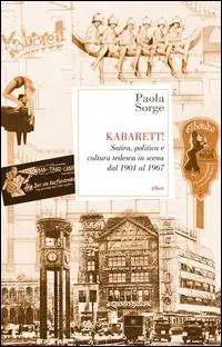 Kabarett! Satira, politica e cultura tedesca in scena dal 1901 al 1967 Subito Disponibile