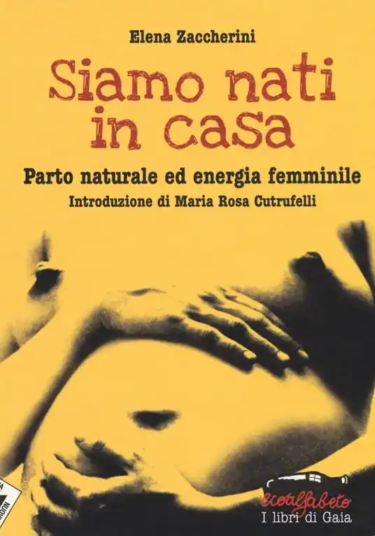 Popolare Siamo nati in casa. Parto naturale ed energia femminile