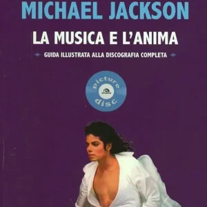 Acquista Ora Michael Jackson. La musica e l‘anima. Guida illustrata alla discografia completa