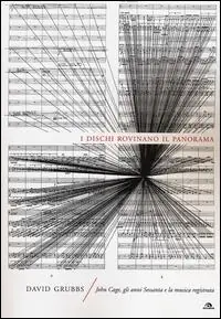 I dischi rovinano il panorama. John Cage, gli anni Sessanta e la musica registrata Bestseller