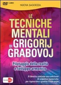Saldi Le tecniche mentali di Grigorij Grabovoj. Pilotaggio della realtà e sviluppo armonico. DVD. Con libro