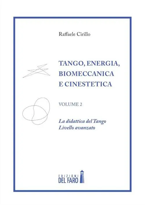 Tango. Energia, biomeccanica e cinestetica. Vol. 2 La dinastia del Tango. Livello avanzato Nuova Collezione