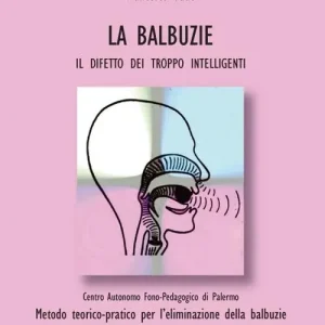 Le balbuzie. Il difetto dei troppo intelligenti Prezzo Ridotto