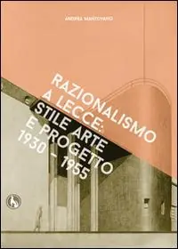 Più Venduto Razionalismo a Lecce. Arte e progetto 1930-1955. Ediz. illustrata