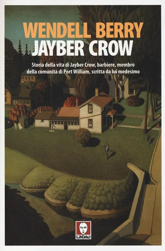 Jayber Crow. Storia della vita di Jayber Crow, barbiere, membro della comunità di Port William, scritta da lui medesimo Prezzo Di Fabbrica
