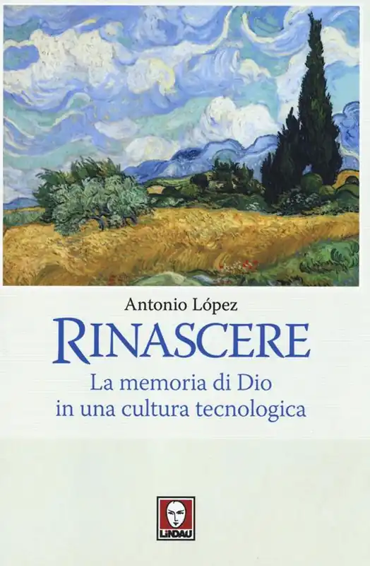 Rinascere. La memoria di Dio in una cultura tecnologica Promozione