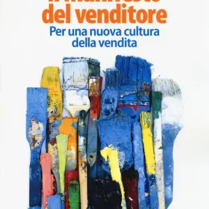 Affare Il manifesto del venditore. Per una nuova cultura della vendita