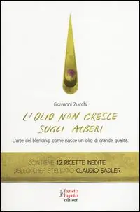 L‘olio non cresce sugli alberi. L‘arte del blending come nasce un olio di grande qualità Compra Adesso
