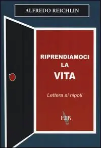 Riprendiamoci la vita. Lettera ai nipoti Reso Gratuito