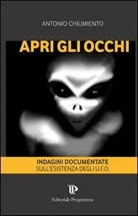 Apri gli occhi. Indagini documentate sull‘esistenza degli alieni Offerta Del Giorno