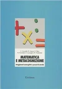Matematica e metacognizione. Atteggiamenti metacognitivi e processi di controllo A Buon Prezzo
