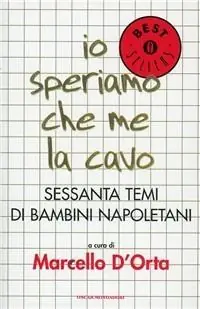 Prezzo Di Fabbrica Io speriamo che me la cavo. Sessanta temi di bambini napoletani