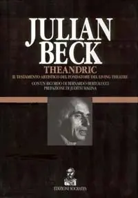 Economico Theandric. Il testamento artistico del fondatore del Living Theatre