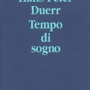Tempo di sogno. Sui limiti tra dimensione della natura selvaggia e processo di civilizzazione Offerta Speciale