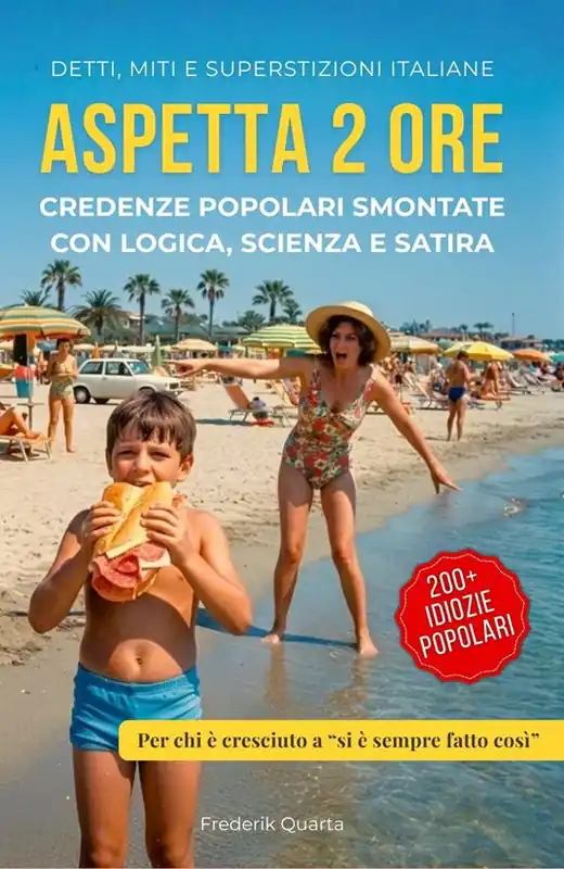 Aspetta 2 ore. Credenze popolari smontate con logica, scienza e satira Offerta Del Giorno