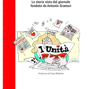 Prezzo Conveniente Quando c‘era l‘Unità. La storia vista dal giornale fondato da Antonio Gramsci